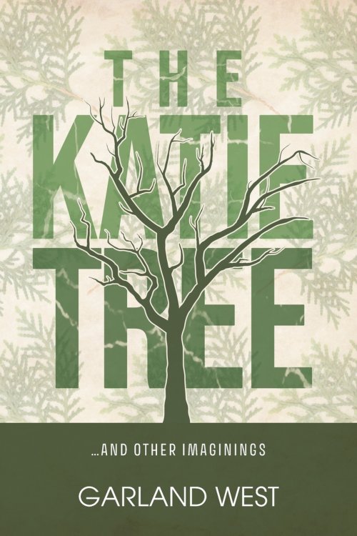 The Katie Tree: ...and other imaginings