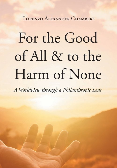 For the Good of All and to the Harm of None: A Worldview through a Philanthropic Lens