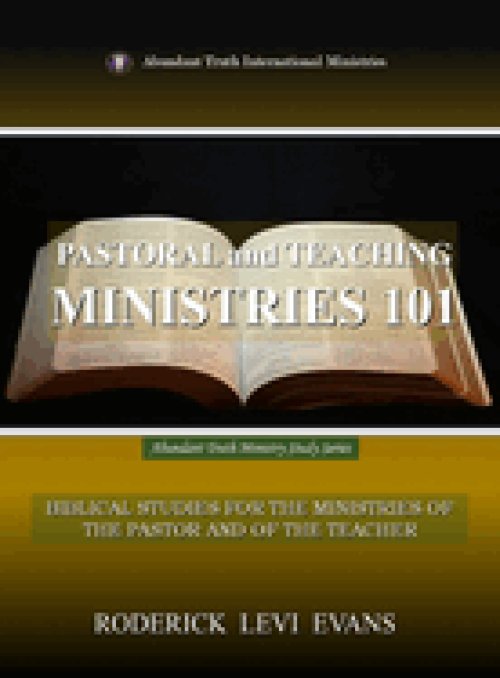 Pastoral and Teaching Ministries 101: Biblical Studies for the Ministries of the Pastor and of the Teacher