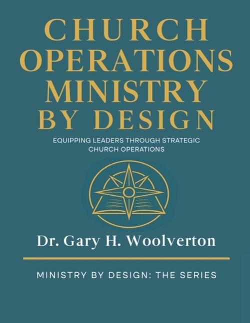Church Operations Ministry By Design: Equipping Leaders Through Strategic Church Operations