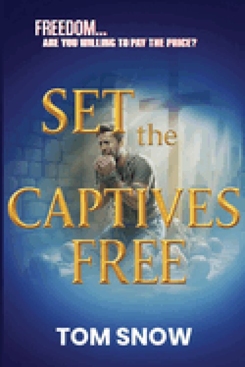 Set the Captives Free: Freedom. Are You Willing to Pay the Price?