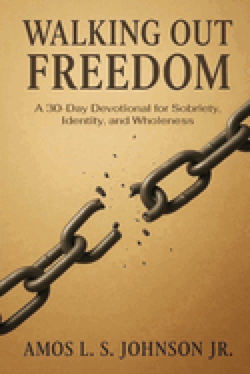 Walking Out Freedom: A 30-Day Devotional for Sobriety, Identity, and Wholeness