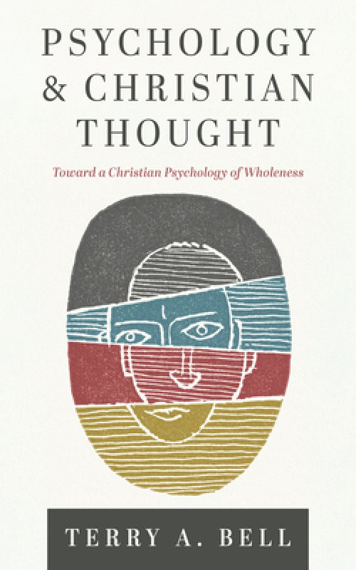 Psychology and Christian Thought: Toward a Christian Psychology of Wholeness