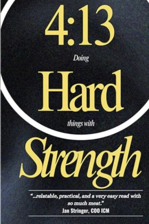 4:13 Doing Hard Things with Strength