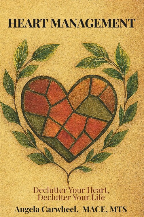 HEART MANAGEMENT: Declutter Your Heart, Declutter Your Life