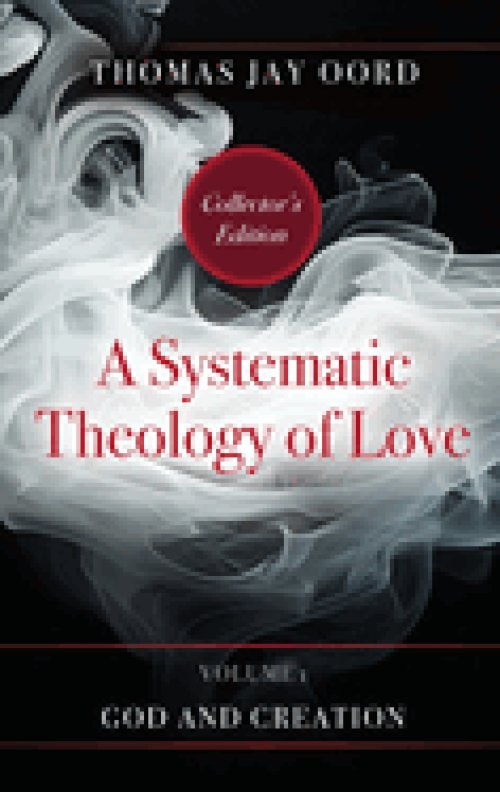 A Systematic Theology of Love: Volume 1 - God and Creation