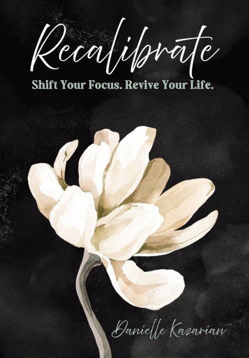 Recalibrate: Shift Your Focus. Revive Your Life