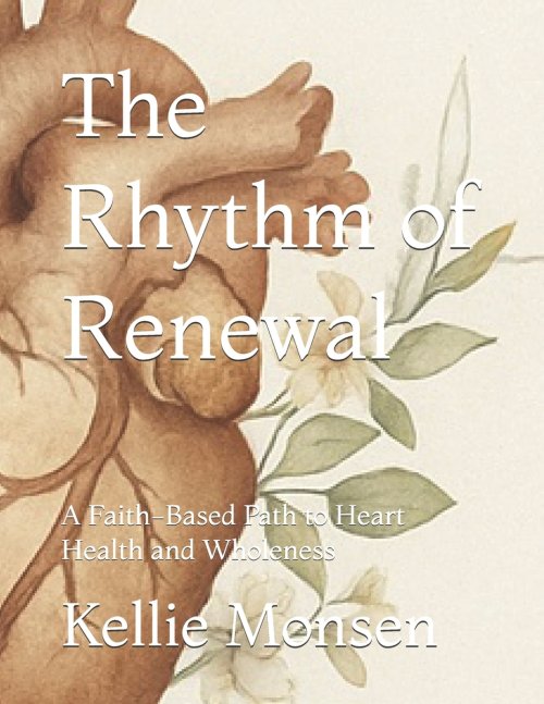 The Rhythm of Renewal: A Faith-Based Path to Heart Health and Wholeness
