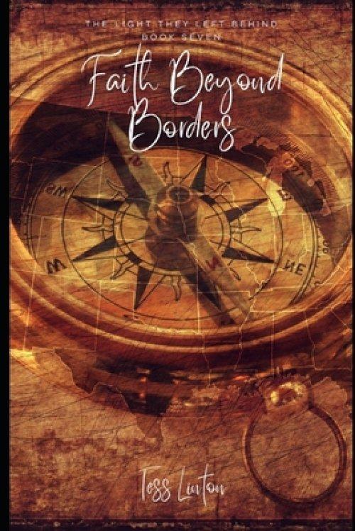 Faith Beyond Borders - The Missionaries History Almost Forgot: Inspiring Stories of Courage, Faith, and 25 Missionaries Who Carried the Gospel Across