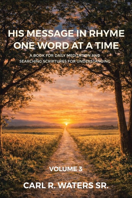 His Message In Rhyme One Word At a Time: A Book for Daily Meditation and Searching Scriptures for Understanding