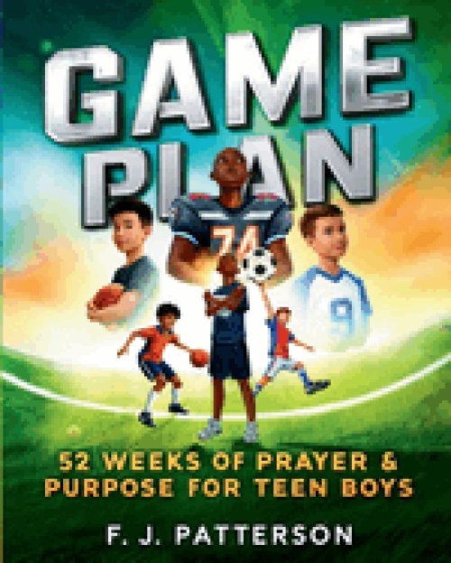 Game Plan : 52 weeks of Prayer and Purpose for Teen Boys
