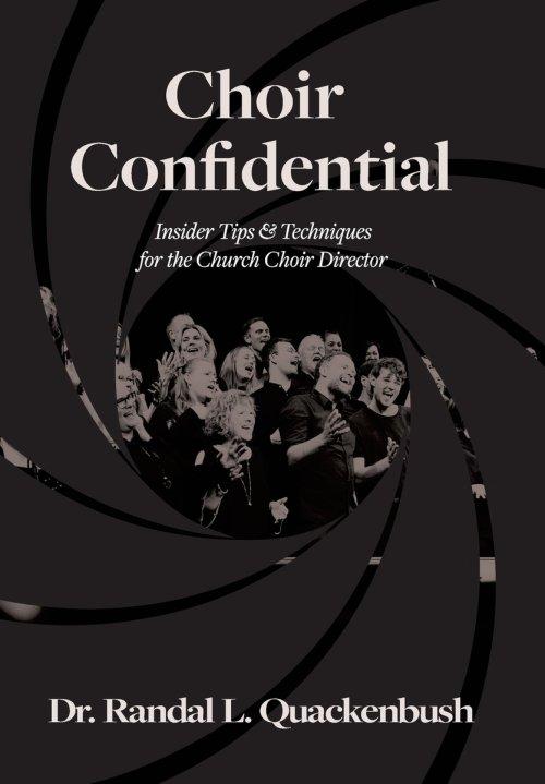 Choir Confidential: Insider Tips & Techniques for the Church Choir Director