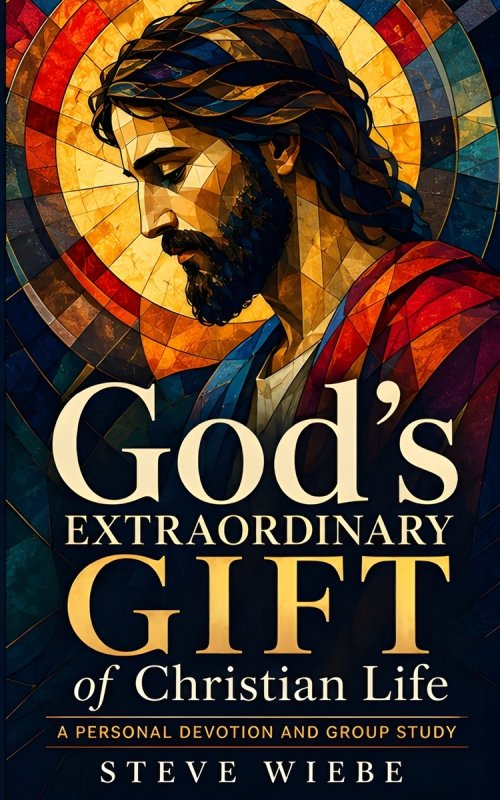 God's Extraordinary Gift of Christian Life: A Personal Devotion and Group Study