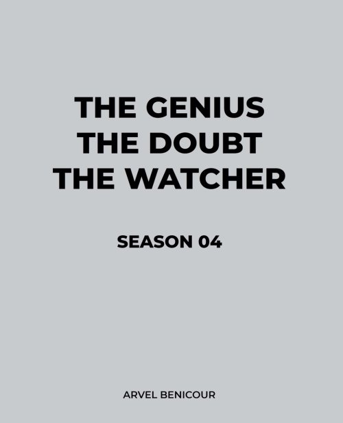 The Genius, The Doubt, and The Watcher - Season 04