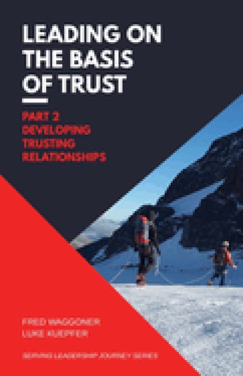 Leading on the Basis of Trust: Part 2: Developing Trusting Relationships