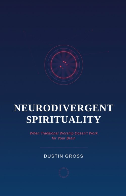 Neurodivergent Spirituality: When Traditional Worship Doesn't Work for Your Brain