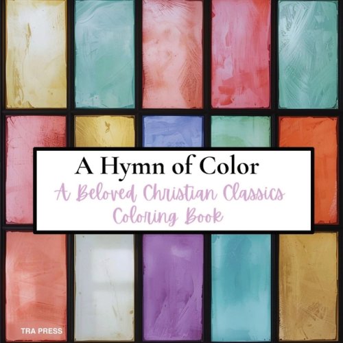 A Hymn of Color: A Beloved Christian Classics Coloring Book