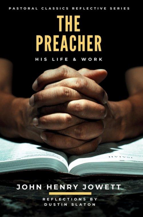 The Preacher: His Life & Work