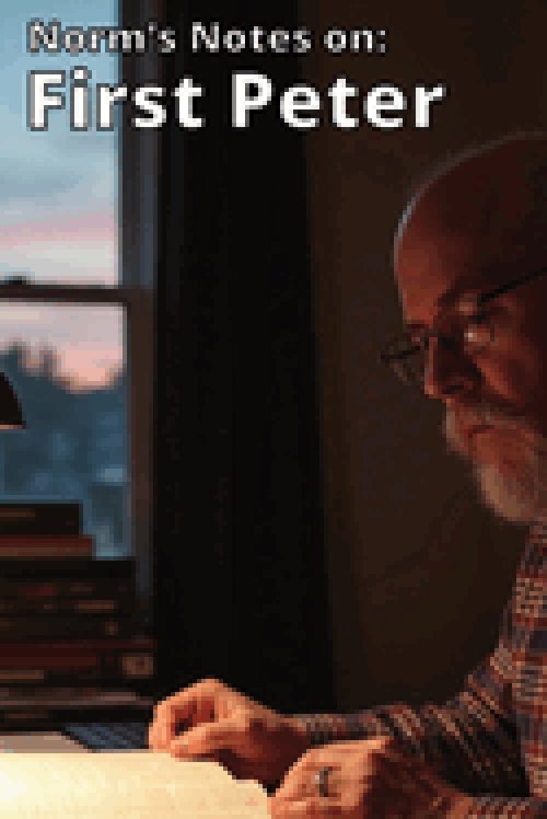 Norm's Notes on First Peter: A 13-Week Bible Study of 1 Peter (Teacher's Guide)
