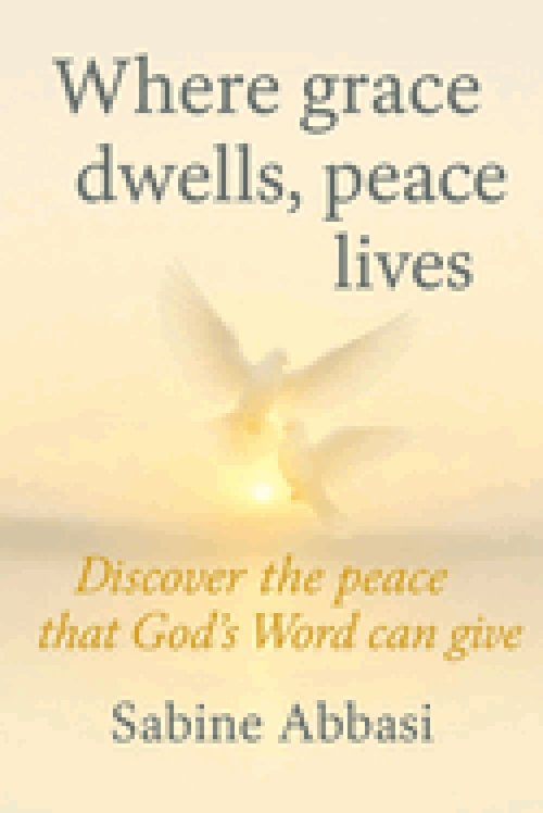 Where grace dwells, peace lives: Discover the peace that God's Word can give