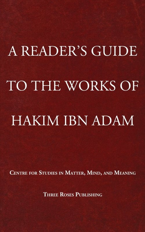 A READER'S GUIDE TO THE WORKS OF HAKIM IBN ADAM