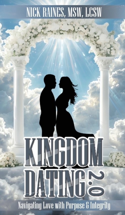 Kingdom Dating 2.0: Navigating Love With Purpose & Integrity