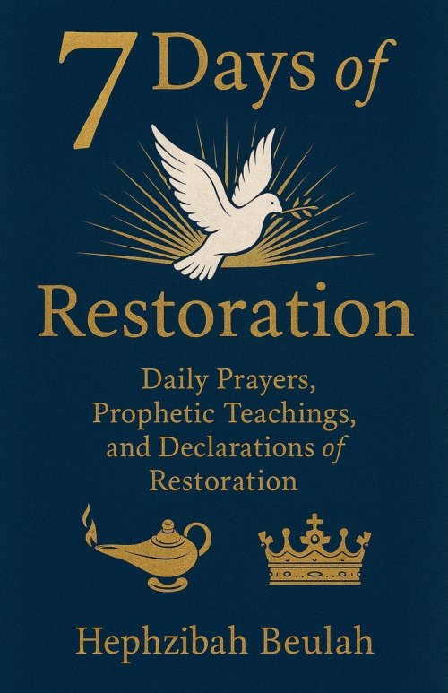 7 Days of Restoration - Daily Prayers, Prophetic Teachings, and Declarations of Restoration