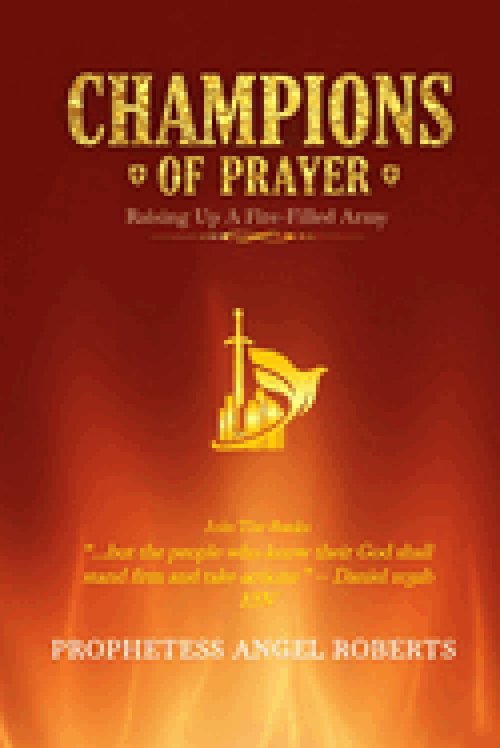 CHAMPIONS OF PRAYER: RAISING UP A FIRE-FILLED ARMY