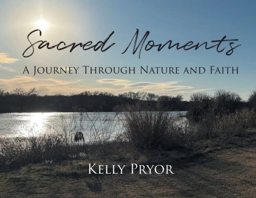 Sacred Moments : A Journey Through Nature and Faith