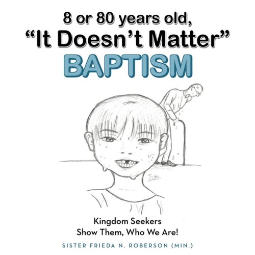 8 or 80 years old, "It Doesn't Matter" Baptism: Kingdom Seekers Show Them, Who We Are!
