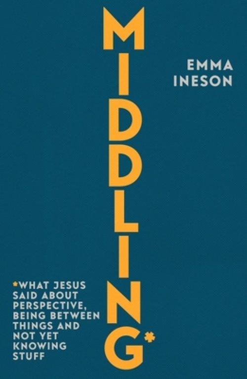 Middling – What Jesus Said About Perspective, Being Between Things and Not Yet Knowing stuff