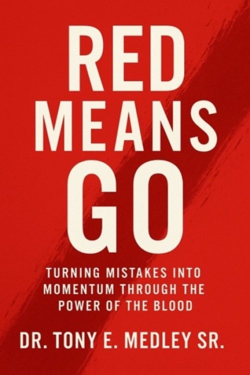 Red Means Go: Turning Mistakes into Momentum through the Power of the Blood