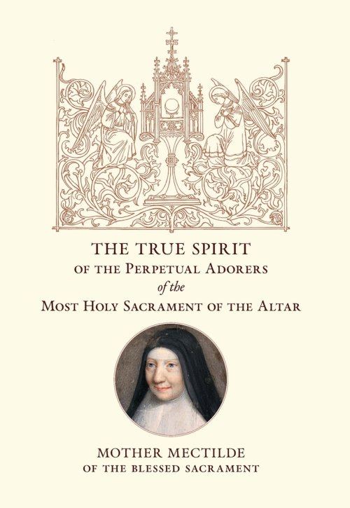The True Spirit of the Perpetual Adorers of the Most Holy Sacrament of the Altar