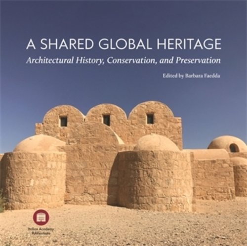 A Shared Global Heritage – Architectural History, Conservation, and Preservation