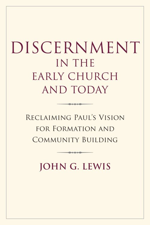 Discernment In The Early Church And Today