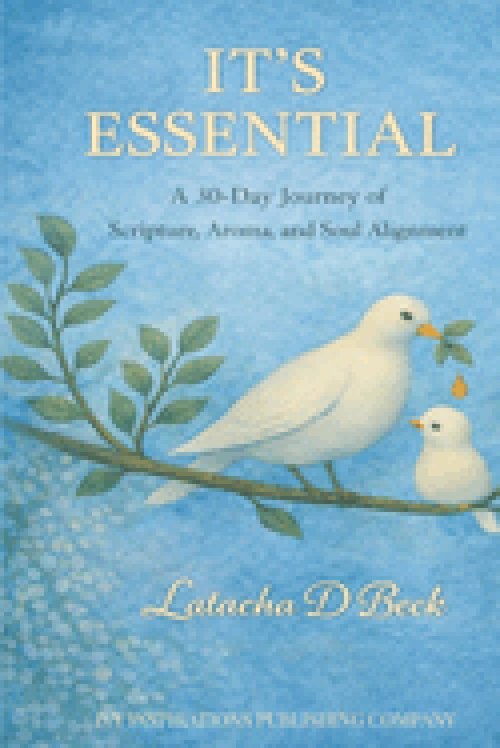 It's Essential: A 30-Day Journey of Scripture, Aroma, and Soul Alignment