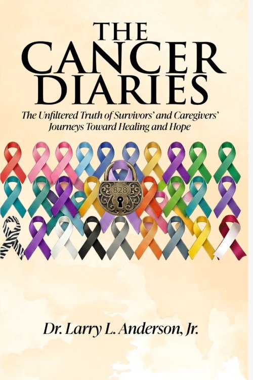 The Cancer Diaries: The Unfiltered Truth of Survivors' and Caregivers' Journeys Toward Healing and Hope