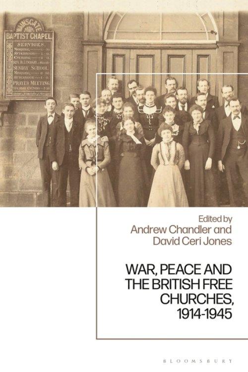 War, Peace And The British Free Churches, 1914-1945