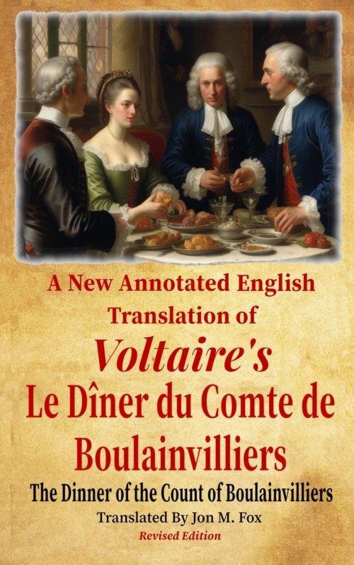 A New Annotated English Translation of Voltaire's Le Diner du Comte de Boulainvilliers: The Dinner of the Count of Boulainvilliers - Revised Edition