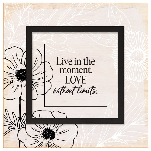 Plaque-Layered Grace-Live In The Moment. Love Without Limits. (6" x 6")