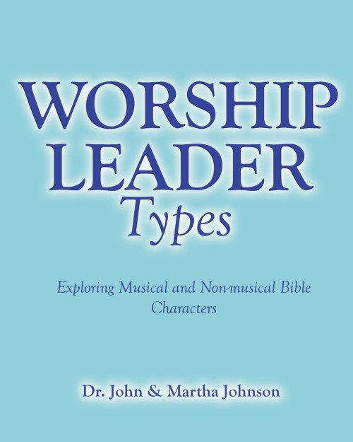 Worship Leader Types: Exploring Musical and Non-musical Bible Characters