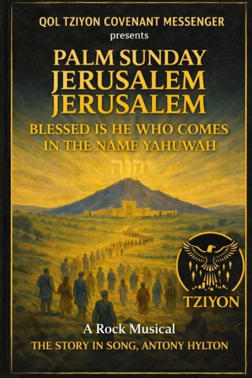 PALM SUNDAY JERUSALEM JERUSALEM BLESSED IS HE WHO COMES IN THE NAME YAHWUAH: A Rock Musical The Story in Song
