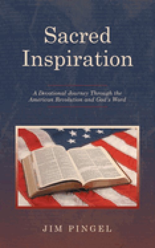 Sacred Inspiration: A Devotional Journey Through the American Revolution and God's Word
