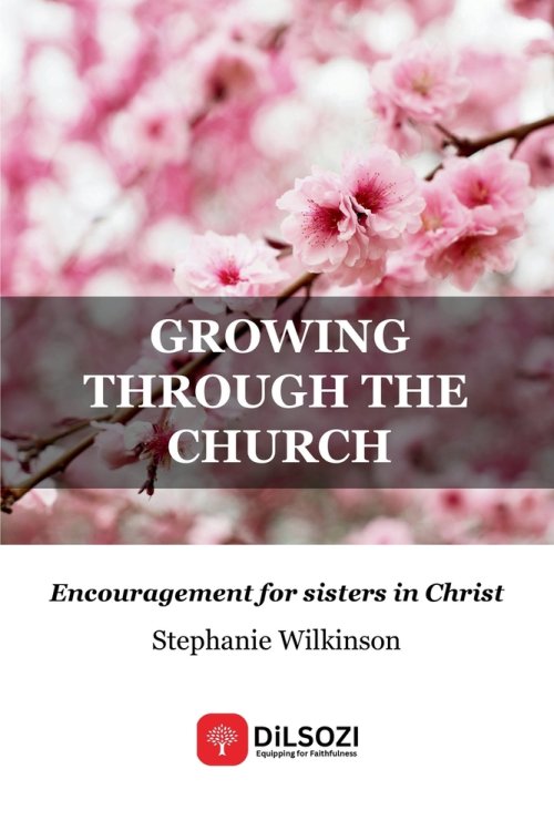 Growing Through the Church: Encouragement for sisters in Christ