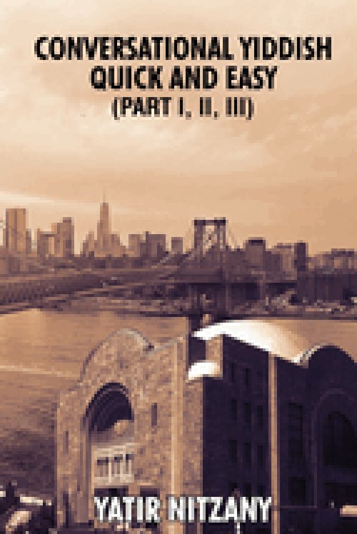 Conversational Yiddish Quick and Easy: Part 1, 2 and 3