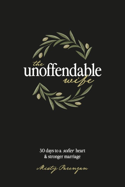 The Unoffendable Wife: 30 days to a softer heart and stronger marriage