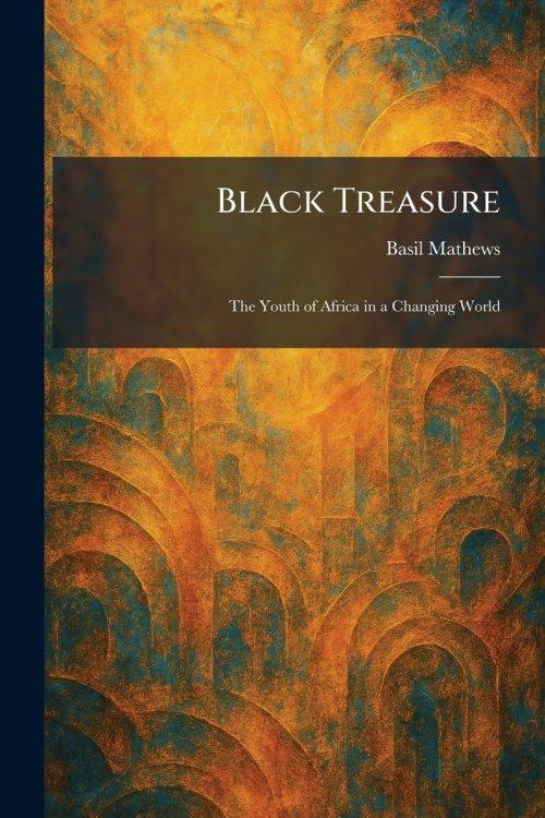 Black Treasure: The Youth of Africa in a Changing World