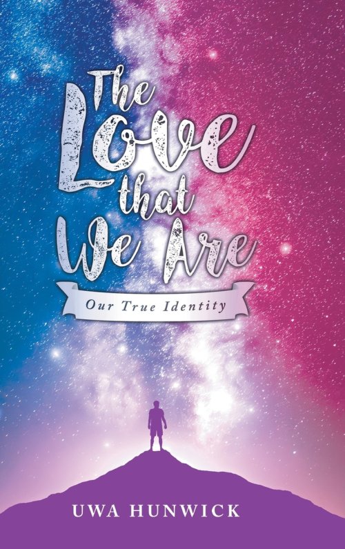 The Love that We Are: Our True Identity