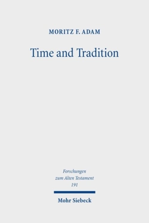 Time and Tradition : Temporal Thinking in Ecclesiastes in the Context of Emerging Apocalypticism and the History of Ideas in the Hellenistic Period