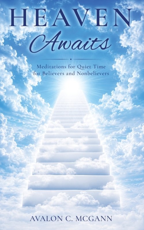Heaven Awaits: Meditations for Quiet Time for Believers and Nonbelievers